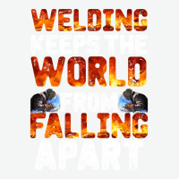 Welder Clothes T  Shirt Welding Keeps The World From Falling Apart T Urban Pullover Hoodie | Artistshot