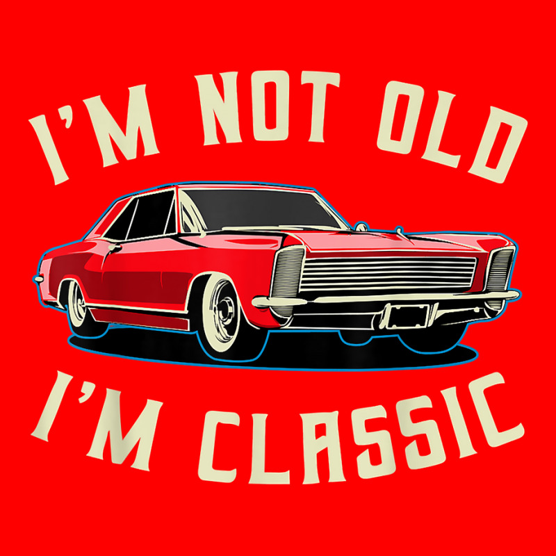 I’m Not Old I’m Classic Retro Vintage Car Men Women Funny T Shirt Bomber Jacket | Artistshot