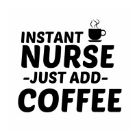 Nurse Instant Just Add Coffee Baby Bodysuit | Artistshot