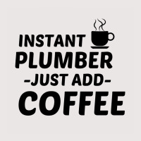 Plumber Instant Just Add Coffee Pocket T-shirt | Artistshot