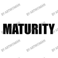 Maturity Premium T Shirt Baby Bodysuit | Artistshot