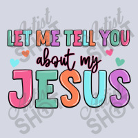 Let Me Tell You About My Jesus Fleece Short | Artistshot