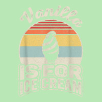 Vintage Retro Vanilla Is For Ice Cream T Shirt Dyed Cap | Artistshot