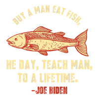 Buy A Man Eat Fish The Day Teach Man To Life Time Joe Biden  Copy Pickleball Paddle | Artistshot