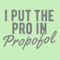 Funny Anesthesiologist Anesthesia Gift Pro Propofol T Shirt Urban Heavy T-shirt | Artistshot