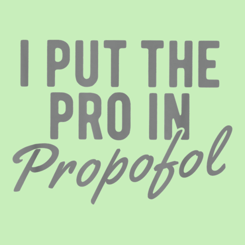 Funny Anesthesiologist Anesthesia Gift Pro Propofol T Shirt Urban Heavy T-shirt | Artistshot