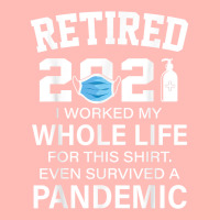 Ox2o Worked My Whole Life, Survived Pandemic Retirement 2021 T Shirt Urban Heavy T-shirt | Artistshot