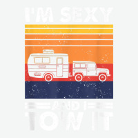 I'm Sexy And I Tow It, Funny Caravan Camping Rv Trailer T Shirt Urban Heavy T-shirt | Artistshot