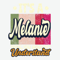 Womens It's A Melanie Thing You Wouldn't Understand Premium T Shirt Urban Heavy T-shirt | Artistshot