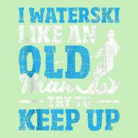 I Waterski Like An Old Man   Grandpa Waterskier Waterskiing Tank Top Urban Heavy T-shirt | Artistshot