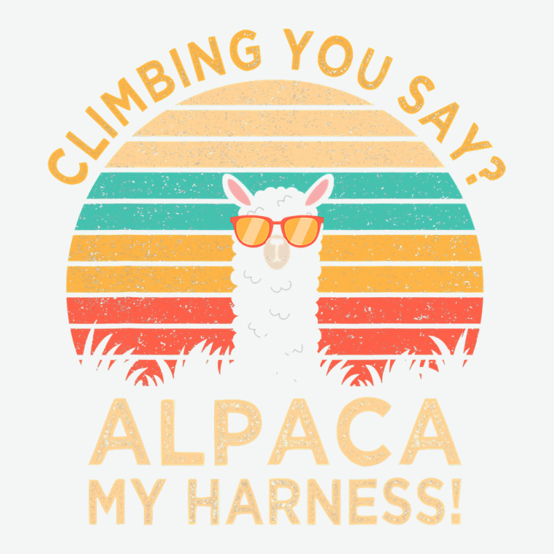 Climbing You Say Alpaca My Harness Funny Rock Climber Gift Urban Pullover Hoodie | Artistshot