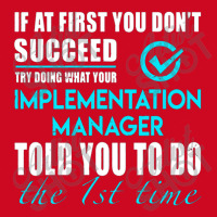 Implementation Manager T Shirt   Told You To Do The 1st Time Gift Item Pom Pom Beanie | Artistshot