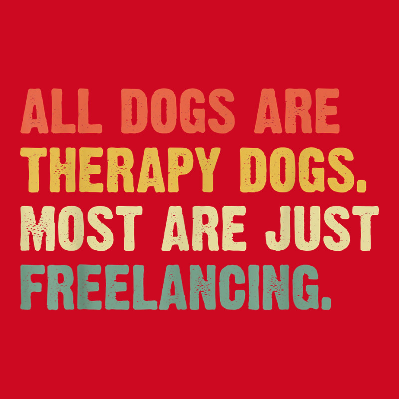 All Dogs Are Therapy Dogs Most Are Just Freelancing T Shirt Pom Pom Beanie by maionexzweddel1i | Artistshot