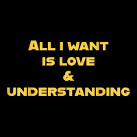 All I Want Is Love & Understanding T Shirt Mesh Back Trucker Hat | Artistshot