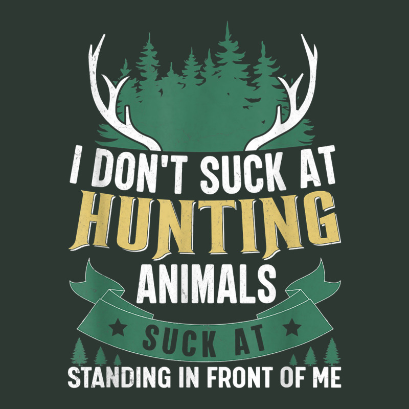 I Don't Suck At Hunting Animals Suck At Standing In Front Me Mesh Back Trucker Hat by PhoebeHaggett | Artistshot