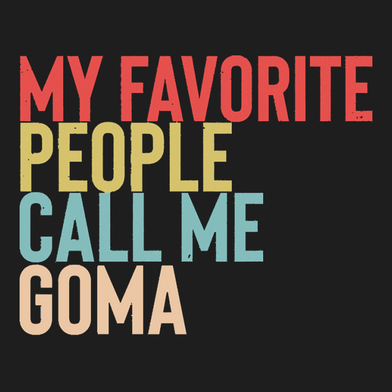 Mothers Day Gift Ideas T  Shirt My Favorite People Calls Me Goma Shirt Classic T-shirt by brandycassin456 | Artistshot