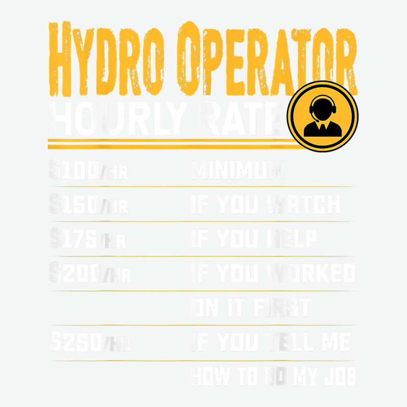 Hydro Operator Hourly Rate   Funny Hydro Operator T Shirt Urban Heavy T-shirt | Artistshot