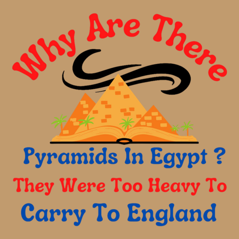 Why Are There Pyramids In Egypt They Were Too Heavy To Carry To Englan Urban Heavy T-shirt | Artistshot