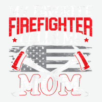 Womens My Favorite Firefighter Calls Me Mom Firefighting Fireman Urban Pullover Hoodie | Artistshot