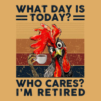 What Day Is Today Who Cares I'm Retired Retirement Chicken Sweatshirt Urban Pullover Hoodie | Artistshot