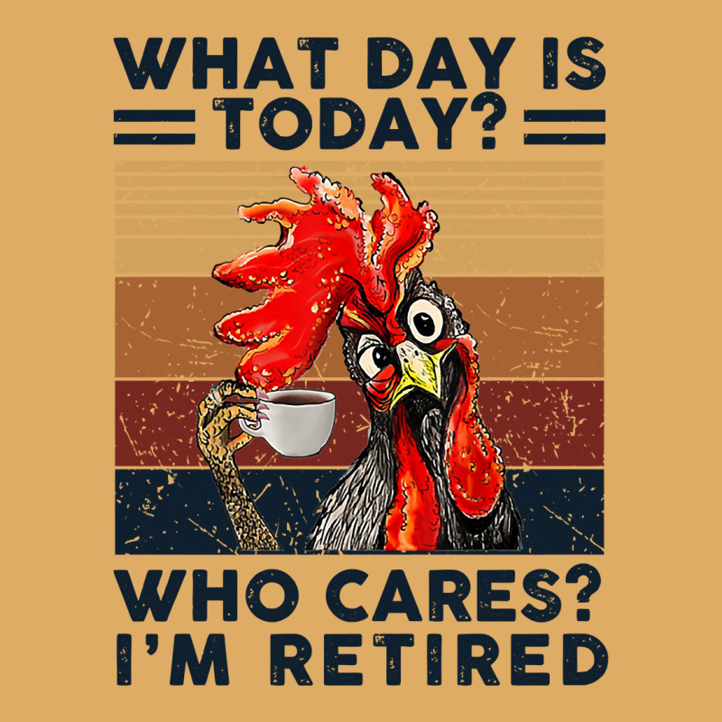 What Day Is Today Who Cares I'm Retired Retirement Chicken Sweatshirt Urban Pullover Hoodie | Artistshot