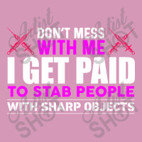 Dont Mess With Me I Get Paid To Stab People With Sharp Objects Tie Dyed Bucket Hat | Artistshot