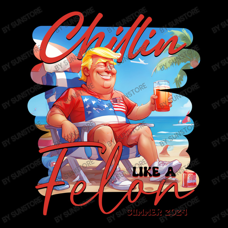 Chillin Like A Felon Funny Trump Tshirt, Trump Sum Long Sleeve Shirts | Artistshot