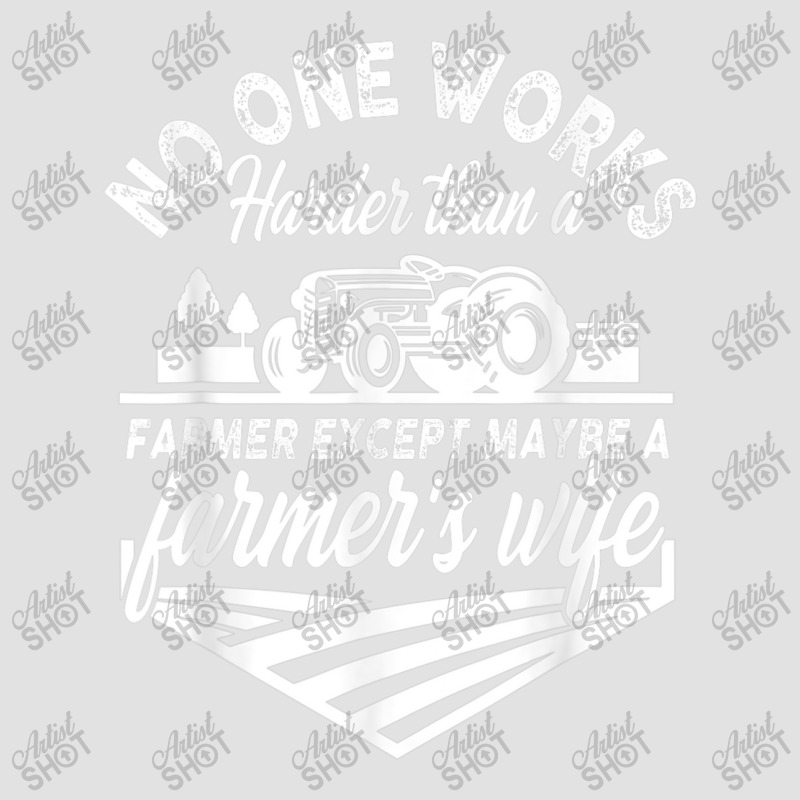 No One Works Harder Than A Farmer Except Maybe Farmer S Wife T Shirt Foam Trucker Hat by Great Tshirt | Artistshot