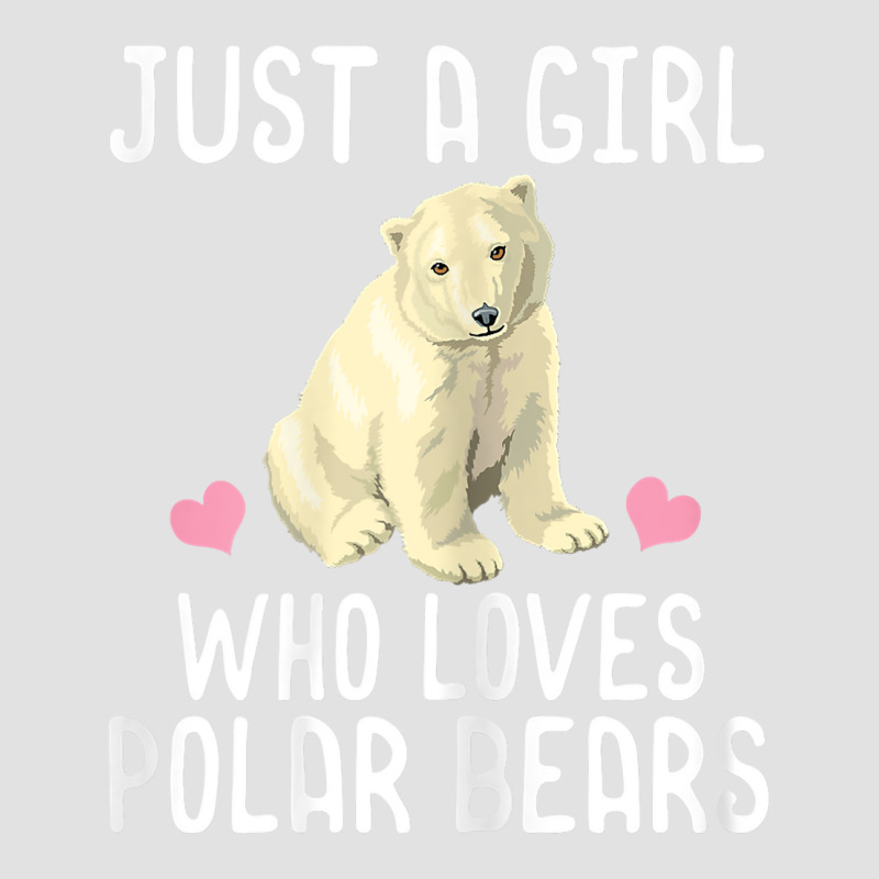 Just A Girl Who Loves Polar Bears T Shirt Polar Bear Gift T Shirt Foam Trucker Hat by kalerttjay | Artistshot