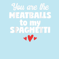 You Are The Meatballs To My Spaghetti Design T Shirt Urban Heavy T-shirt | Artistshot