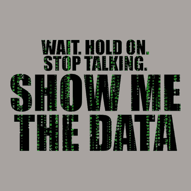Wait Stop Show Me The Data Racerback Tank | Artistshot
