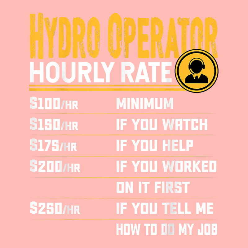 Hydro Operator Hourly Rate   Funny Hydro Operator T Shirt Urban Pullover Hoodie | Artistshot