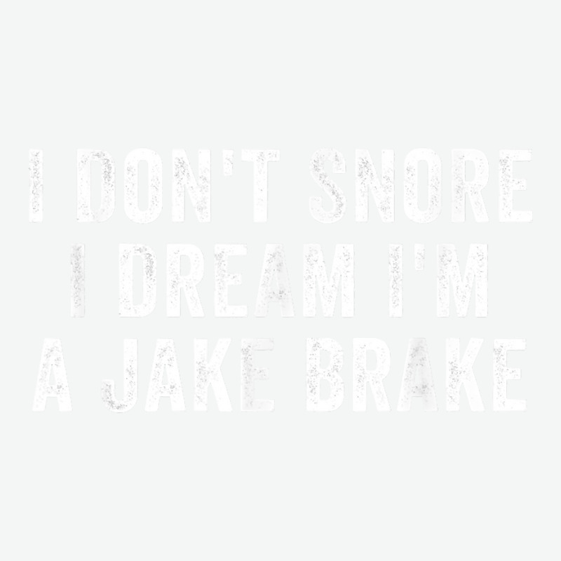 I Don_t Snore I Dream I_m A Jake Brake Trucker, Truck Driver Urban Pullover Hoodie | Artistshot