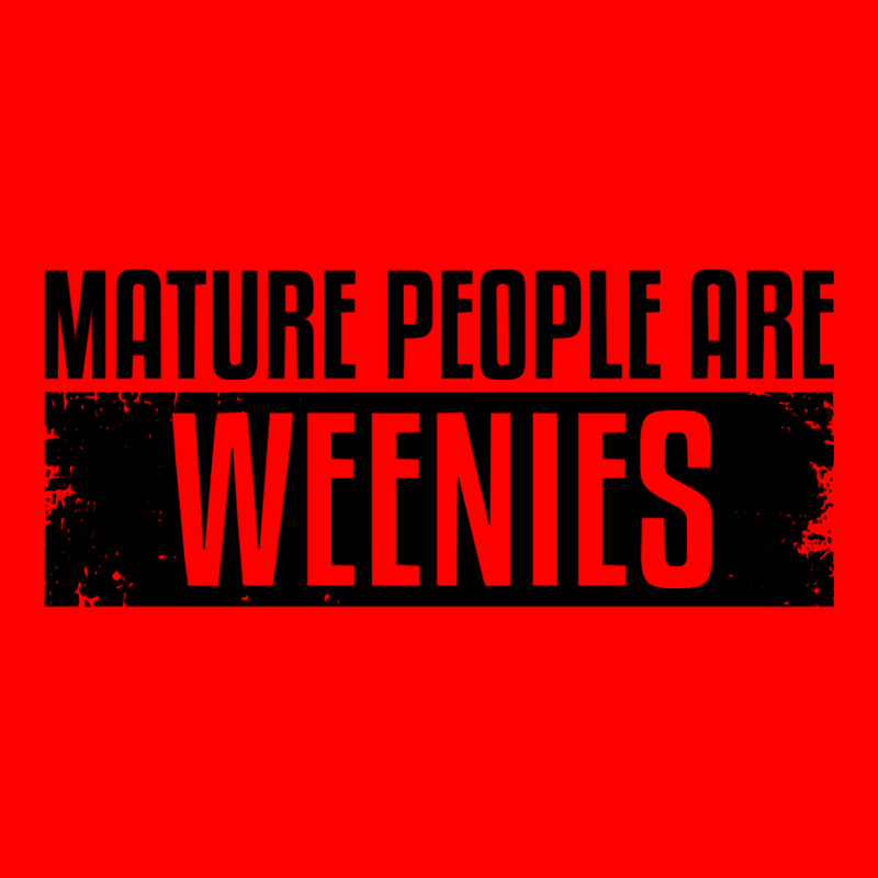 Funny, Vintage Immaturity Design, Mature People Are Weenies Pullover H Bomber Jacket by fallenafsericebe | Artistshot