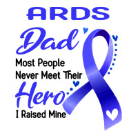 Ards Awareness T  Shirt A R D S Dad Most People Never Meet Their Hero Mesh Back Trucker Hat | Artistshot