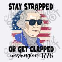 Stay Strapped Or Get Clapped George Washington 177 Trucker Cap | Artistshot