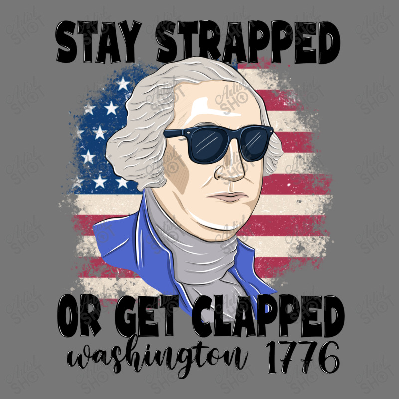 Stay Strapped Or Get Clapped George Washington 177 Camo Snapback | Artistshot