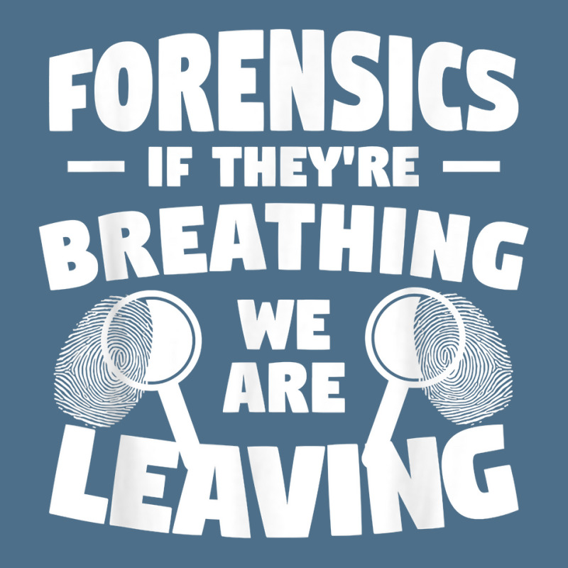 Forensics If They're Breathing We Are Leaving Investigator T Shirt Dyed Cap by yodishsaraveks | Artistshot