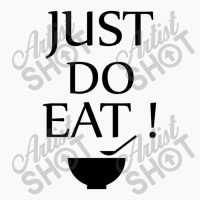 Just Do Eat T-shirt | Artistshot