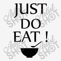 Just Do Eat Classic T-shirt | Artistshot