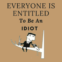 Everyone Is Entitled To Be An Idiot (6) Urban Heavy T-shirt | Artistshot