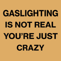 Gaslighting Is Not Real Shirt T Shirt Urban Heavy T-shirt | Artistshot