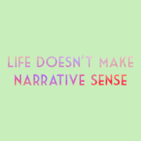 Life Doesn't Make Narrative Sense .png Urban Heavy T-shirt | Artistshot