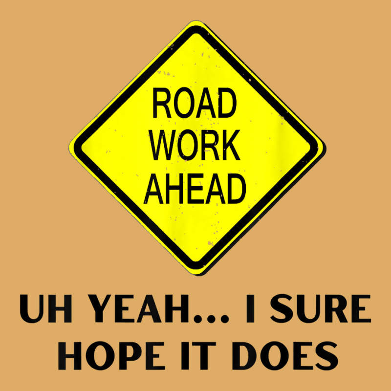 Roadwork Road Work Ahead Yeah I Sure Hope It Does Funny Vine T Shirt Urban Pullover Hoodie | Artistshot