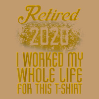 Retired 2020 Men Women Retirement Gift I Worked Whole Life T Shirt Urban Pullover Hoodie | Artistshot