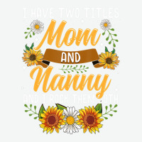 I Have Two Titles Mom And Nanny Mothers Day Urban Pullover Hoodie | Artistshot