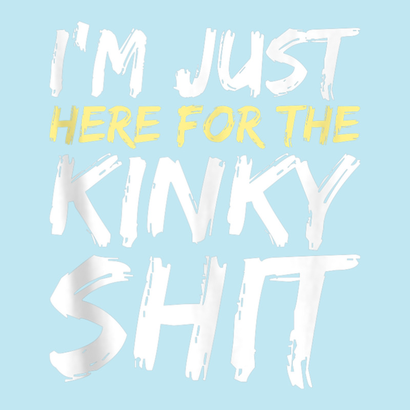 I'm Just Here For The Kinky Shit Bdsm Gang Bang Sexy Fetish Tank Top Urban Pullover Hoodie | Artistshot