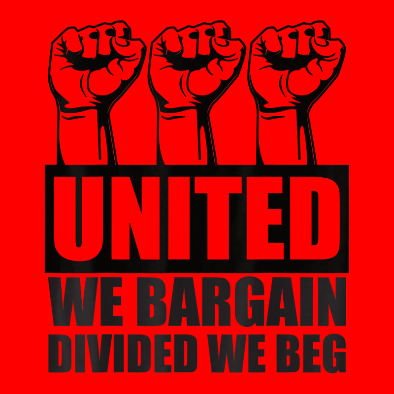 United We Bargain, Divided We Beg   Labor Union Protest T Shirt Bomber Jacket | Artistshot