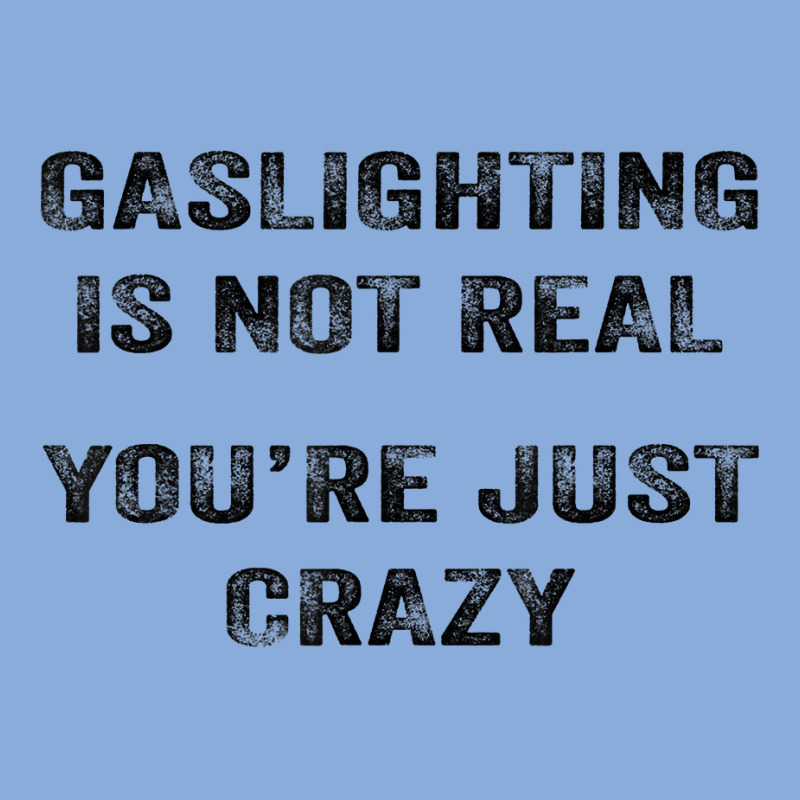 Gaslighting Is Not Real Shirt T Shirt Tie Dyed Bucket Hat | Artistshot