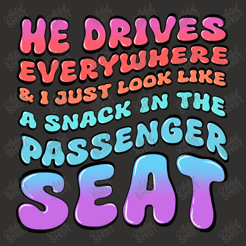 He Drives Everywhere And I Just Look Like A Snack Champion Hoodie by Oma's Magic World | Artistshot